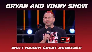 Matt Hardy is a great babyface: Bryan & Vinny Show