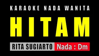 HITAM - KARAOKE NADA WANITA | RITA SUGIARTO