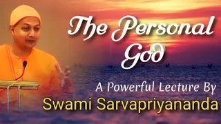 GOD - As a Person! |  A Very Powerful Lecture By Swami Sarvapriyananda