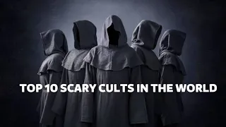 Scariest Cults of the world