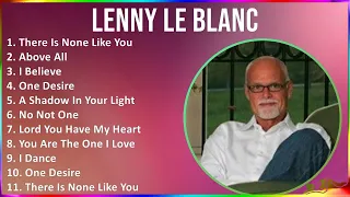 Lenny Le Blanc 2024 MIX Grandes Exitos - There Is None Like You, Above All, I Believe, One Desire