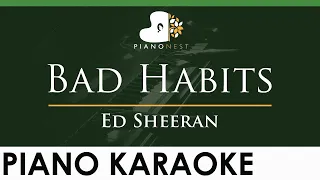 Ed Sheeran - Bad Habits - FEMALE Key (Piano Karaoke Instrumental) - Lower Key