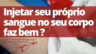 Auto-hemoterapia. Você já ouviu falar? | Dr. Dayan Siebra