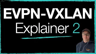 EVPN-VXLAN Explainer 2 - Establishing the BGP EVPN session