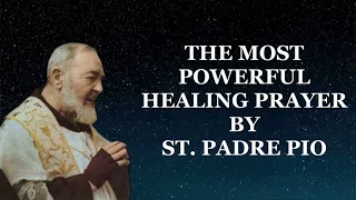 The Most Powerful Healing Prayer by St. Padre Pio | Prayer for Sick