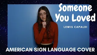 Someone You Loved - Lewis Capaldi | ASL/PSE | American Sign Language Cover