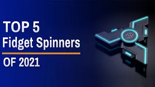Top 5: Best Fidget Spinners of 2021 / Hand Finger Spinners / Fidget Toy / Stress Anxiety Relief