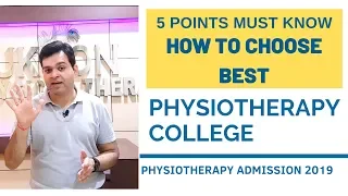 PHYSIOTHERAPY COURSE- 5 Points How To Choose Physiotherapy College, Bachelor Of Physiotherapy-BPT