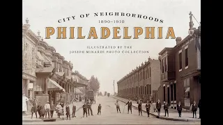 City of Neighborhoods: Philadelphia, 1890-1910