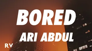 Ari Abdul - Bored (Lyrics)