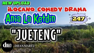 ILOCANO COMEDY DRAMA | JUETENG | ANIA LA KETDIN 247 | NEW UPLOAD