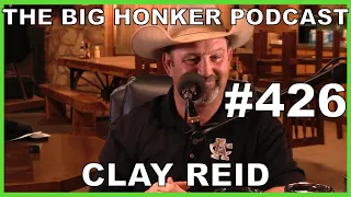 The Big Honker Podcast Episode #426: Clay Reid