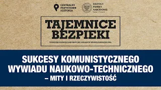 Sukcesy komunistycznego wywiadu naukowo-technicznego – cykl Tajemnice bezpieki [DYSKUSJA ONLINE]