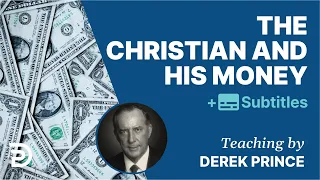 The Christian And His Money | Derek Prince