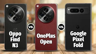 Oppo Find N3 Vs OnePlus Open Vs Google Pixel Fold ⚡ Which is Better?