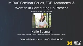 Katie Bouman, Beyond the First Portrait of a Black Hole - MIDAS Seminar
