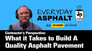 Contractor's Perspective: What it Takes to Build Quality Asphalt Pavement