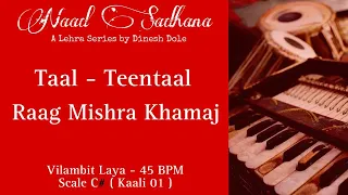 Teentaal Lehra (16) - C# - Raag Misra Khamaj - 45 BPM - Naadsadhana Lehra Series - ft. Dinesh Dole