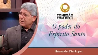 O poder do Espírito Santo - Pr Hernandes Dias Lopes