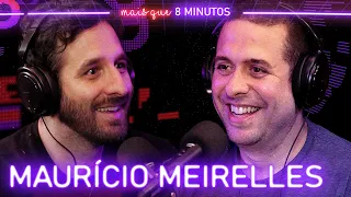 Mais que 8 Minutos #050 (Maurício Meirelles)