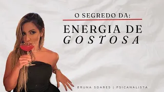 Como exalar ENERGIA DE GOSTOSA e cativar todos ao seu redor