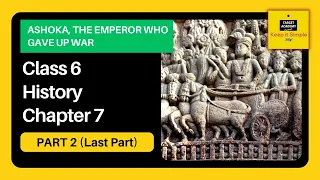 NCERT Class 6 History | Chapter 7 : Ashoka, the Emperor who gave up War - Part 2