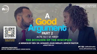 "A Good Argument" Part 2 | June 4, 2023 | Rev. Dr. Howard-John Wesley