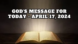 God's Message for Today - April 17, 2024
