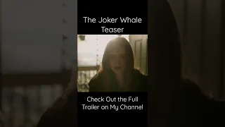 The Joker Whale Teaser - The Whale Joker Trailer Mashup