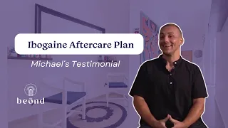 What Does an Ibogaine Assisted Therapy Aftercare Plan Look Like At Beond?