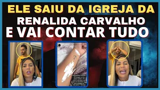 ELE SAIU DA IGREJA DA RENALITA CARVALHO/ E VAI CONTAR TUDO