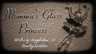 Momma's Glass Princess  [Creepypasta/Short Horror Story Reading]