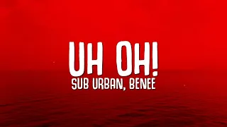 Sub Urban - UH OH! (Lyrics) ft. BENEE