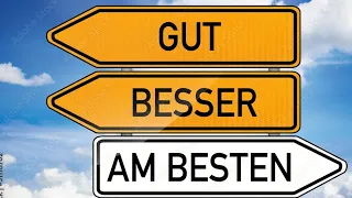 "gut , besser als , am besten"  ( تعلم الألمانية فى دقائق معدودة) ..