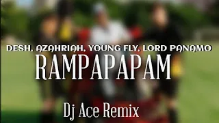DESH, AZAHRIAH , YOUNG FLY , LORD PANAMO - RAMPAPAPAM (Dj Ace Remix)