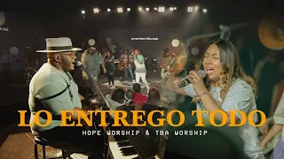 Lo Entrego Todo | Grupo Hope & Tba Worship (Feat. Chris Armand x Karol Michelle)