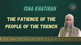 The Patience of the People of the Trench | Isha Khatirah | Sh. Yaser Birjas