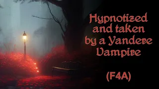 Hypnotized and Taken By Yandere Vampire ASMR F4A