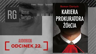 Kariera prokuratora Żółcia odc. 22 - Roman  Giertych, audiobook