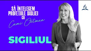 Sigiliul - Să înțelegem profețiile Bibliei | Cami Oetman [subtitrat]