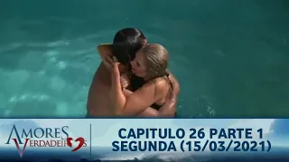 Amores Verdadeiros - Capitulo 26 Parte 1/5 Segunda (15/03/2021) #SBT