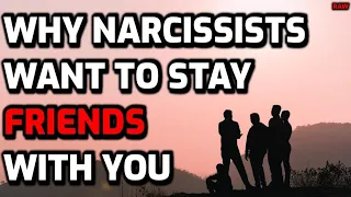 Why Narcissists Want To Stay FRIENDS With You [RAW]