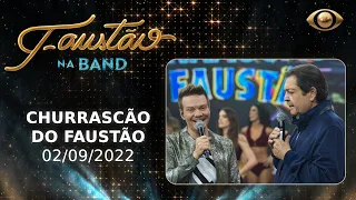 FAUSTÃO NA BAND - CHURRASCÃO DO FAUSTÃO - 02/09/2022 - PROGRAMA COMPLETO