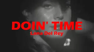 "evil we've come to tell you that she's evil, most definitely" || Lana Del Rey - Doin' Time (Lyrics)