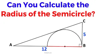 Can You Calculate the Radius of a Semicircle that is Inside a Right Triangle? | Fast & Easy Tutorial