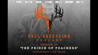 Fall Obsession PODCAST Ep. 174 "The Prince of Poachers"