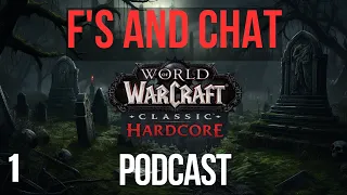 F'S AND CHAT - WE DID IT! Official Hardcore WoW Podcast