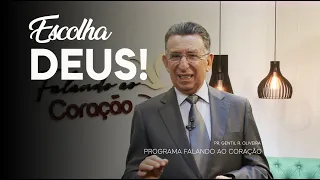 ESCOLHA DEUS! | Programa Falando ao Coração | Pastor Gentil R. Oliveira.