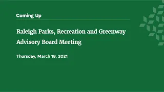 Raleigh Parks, Recreation and Greenway Advisory Board Meeting - March 18, 2021