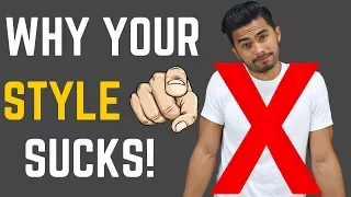 THIS is Why YOUR Style Sucks!